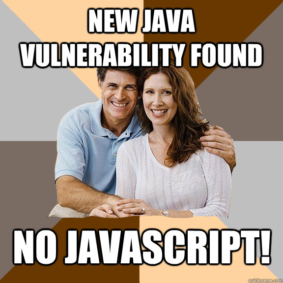 new Java vulnerability found No javascript!  Scumbag Parents