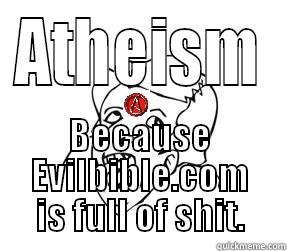 ATHEISM BECAUSE EVILBIBLE.COM IS FULL OF SHIT. Misc