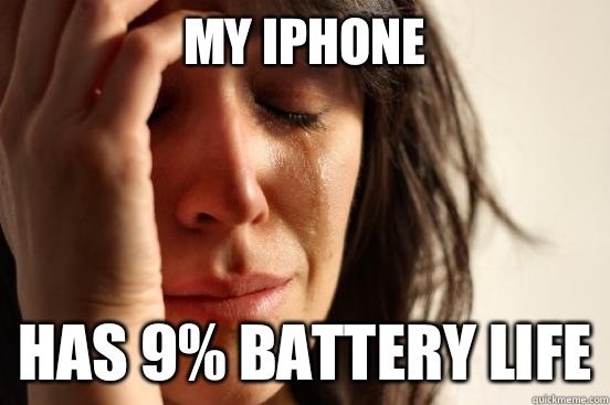 My iPhone  Has 9% battery life - My iPhone  Has 9% battery life  First World Problems