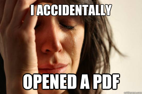 i ACCIDENTALLY  OPENED A PDF - i ACCIDENTALLY  OPENED A PDF  First World Problems