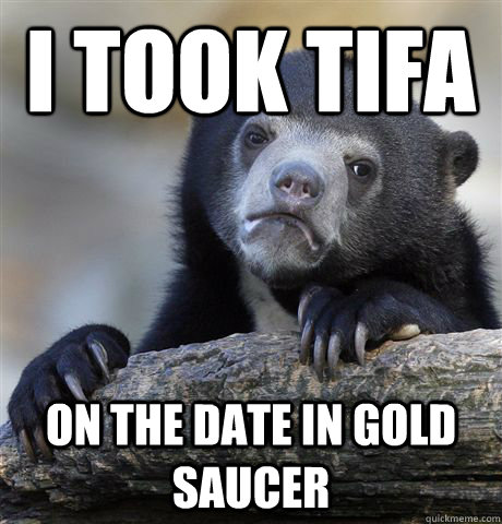 I took tifa on the date in gold saucer   Confession Bear