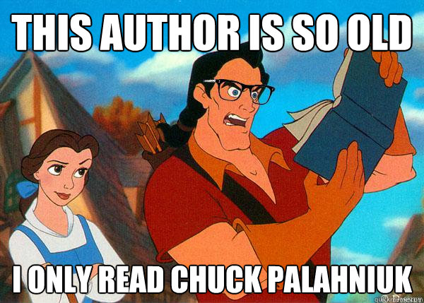 This author is so old I only read Chuck Palahniuk  Hipster Gaston