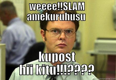 WEEEE!!SLAM AMEKURUHUSU  KUPOST HII KITU!!!???? Schrute