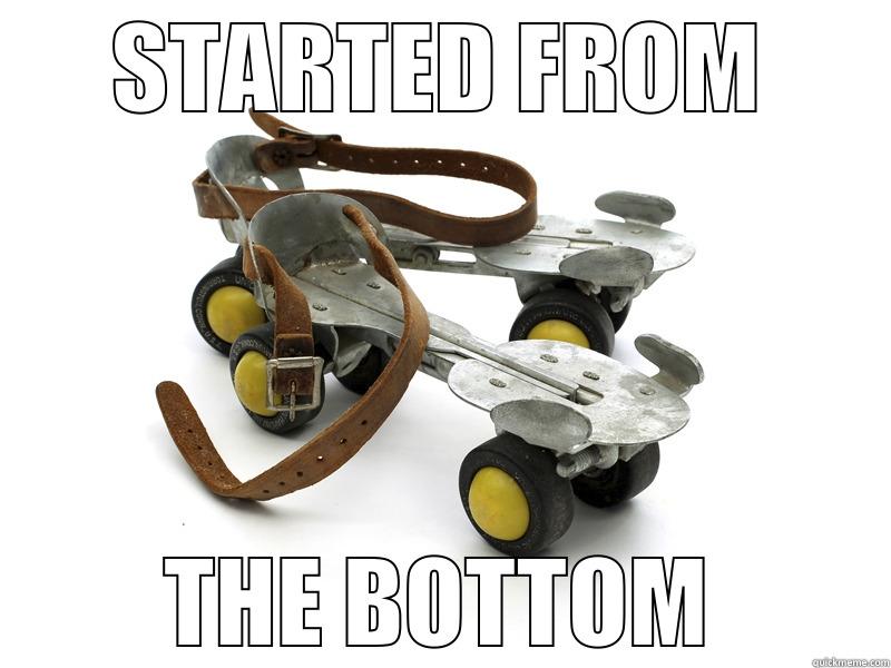 STARTED FROM THE BOTTOM Misc