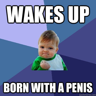 Wakes up Born with a Penis  Success Kid