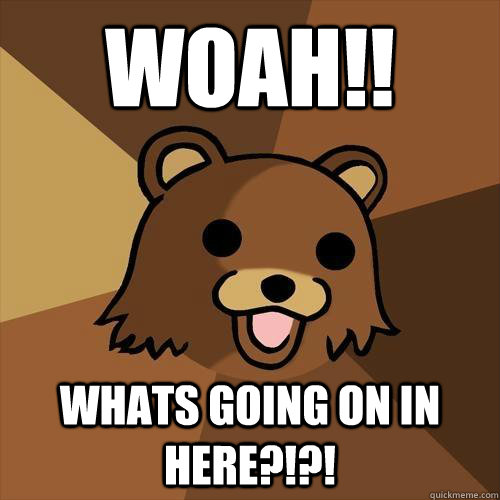 WOAH!! Whats going on in here?!?!  Pedobear