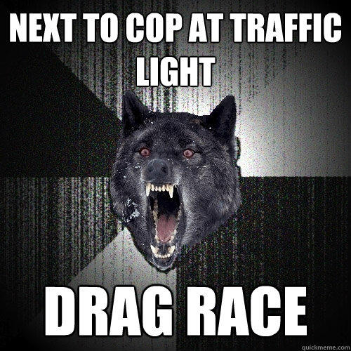 Next to cop at traffic light Drag race  