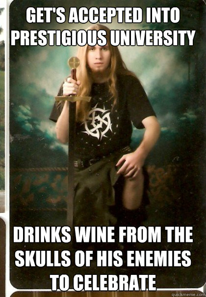 Get's accepted into prestigious university drinks wine from the skulls of his enemies to celebrate  Metal Senior Portrait