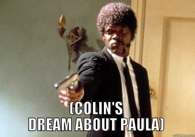  (COLIN'S DREAM ABOUT PAULA) Samuel L Jackson