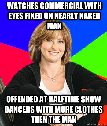 watches commercial with eyes fixed on nearly naked man offended at halftime show dancers with more clothes then the man  Sheltering Suburban Mom