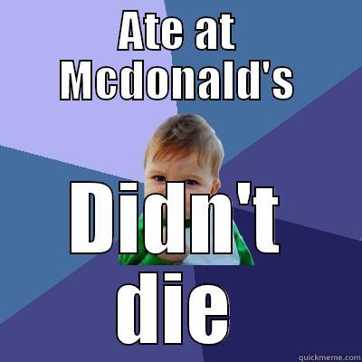 ATE AT MCDONALD'S DIDN'T DIE Success Kid