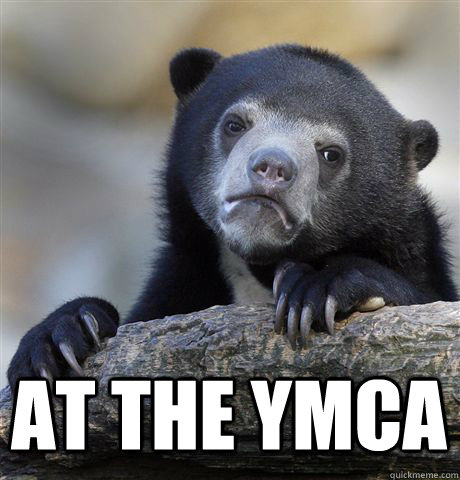  AT THE YMCA  Confession Bear