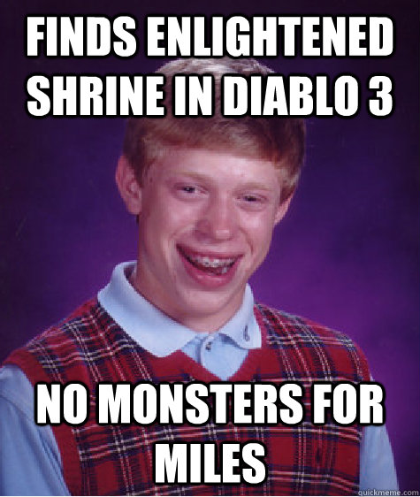 Finds Enlightened Shrine in Diablo 3 No monsters for miles  Bad Luck Brian