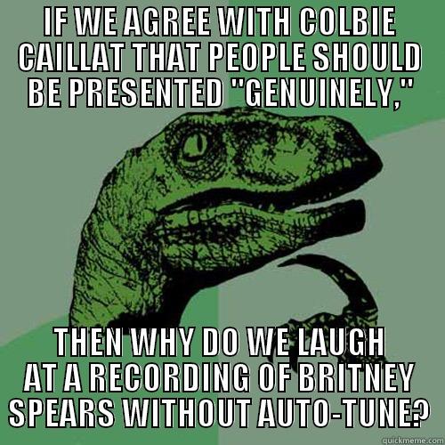 Colbie Caillat / Britney Spears - IF WE AGREE WITH COLBIE CAILLAT THAT PEOPLE SHOULD BE PRESENTED 