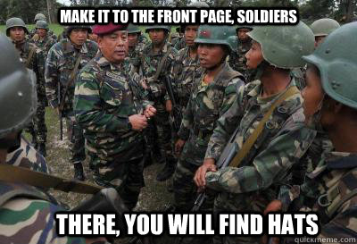 Make it to the front page, soldiers There, you will find hats - Make it to the front page, soldiers There, you will find hats  Misc