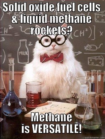 SOLID OXIDE FUEL CELLS & LIQUID METHANE ROCKETS? METHANE IS VERSATILE! Chemistry Cat