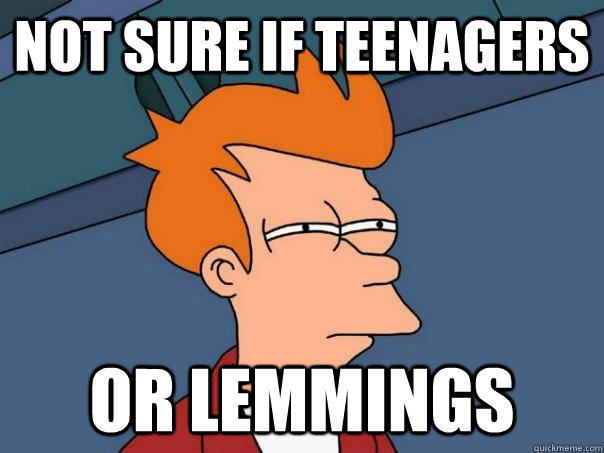 Not sure if teenagers or lemmings - Not sure if teenagers or lemmings  Futurama Fry