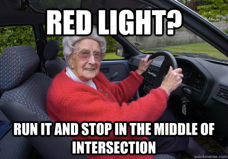 red light? run it and stop in the middle of intersection - red light? run it and stop in the middle of intersection  Bad Driver Barbara