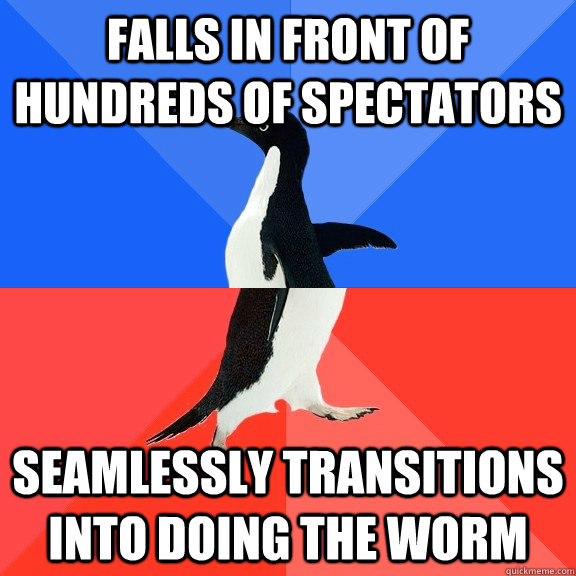 falls in front of hundreds of spectators seamlessly transitions into doing the worm  Socially Awkward Awesome Penguin