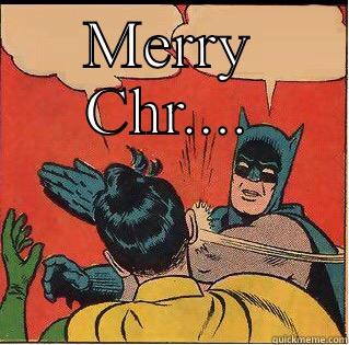MERRY CHR....  Slappin Batman
