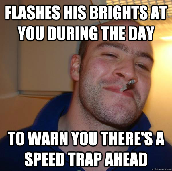 flashes-his-brights-at-you-during-the-day-to-warn-you-there-s-a-speed