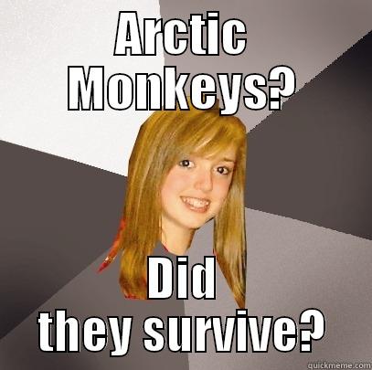 ARCTIC MONKEYS? DID THEY SURVIVE? Musically Oblivious 8th Grader