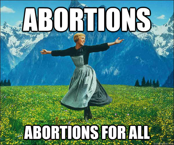 Abortions abortions for all  Sound of Music