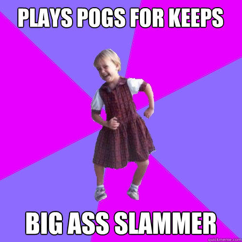 Plays Pogs for keeps big ass slammer  