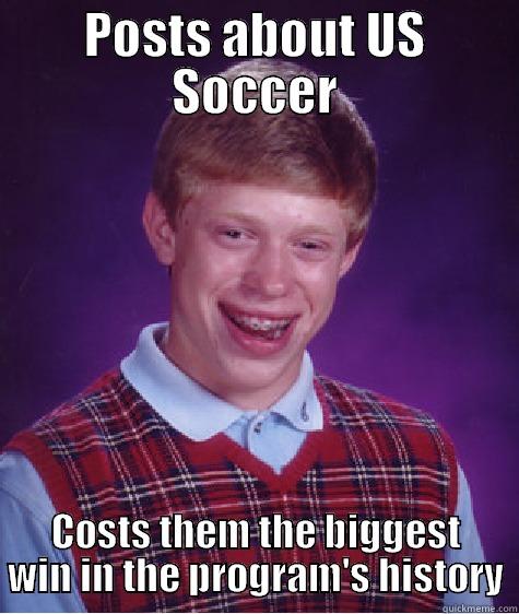 Daniel of the water cooler! - POSTS ABOUT US SOCCER COSTS THEM THE BIGGEST WIN IN THE PROGRAM'S HISTORY Bad Luck Brian