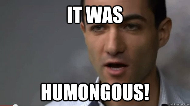 it was humongous! - it was humongous!  Impressed Vonage Guy