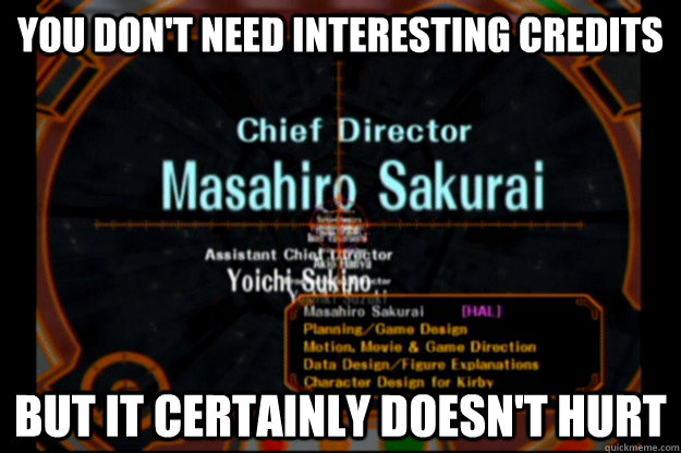 You don't need interesting credits But it certainly doesn't hurt - You don't need interesting credits But it certainly doesn't hurt  Misc