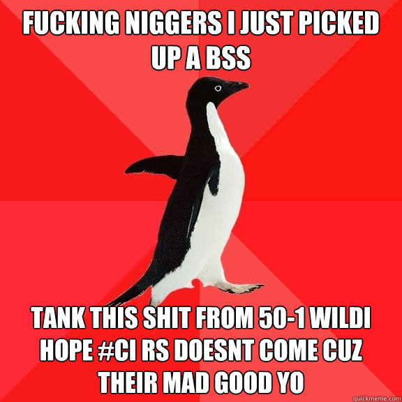 fucking niggers i just picked up a BSS tank this shit from 50-1 wildi hope #ci rs doesnt come cuz their mad good yo  Socially Awesome Penguin