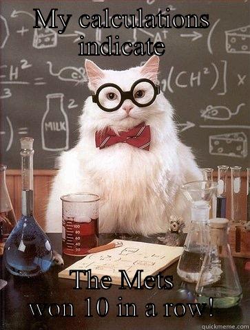 MY CALCULATIONS INDICATE THE METS WON 10 IN A ROW! Chemistry Cat