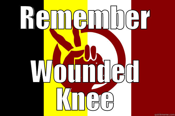 REMEMBER WOUNDED KNEE Misc