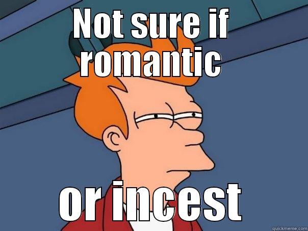 NOT SURE IF ROMANTIC OR INCEST Futurama Fry