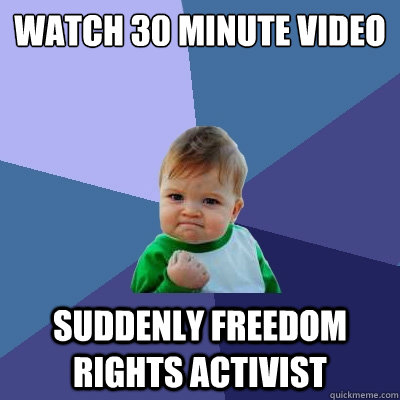 Watch 30 minute video suddenly freedom rights activist  Success Kid