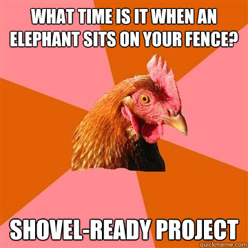 What time is it when an elephant sits on your fence? SHOVEL-READY PROJECT - What time is it when an elephant sits on your fence? SHOVEL-READY PROJECT  Anti-Joke Chicken