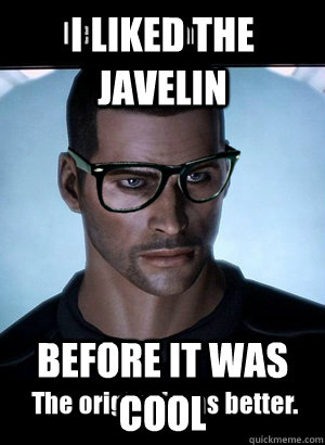 I liked the javelin before it was cool  