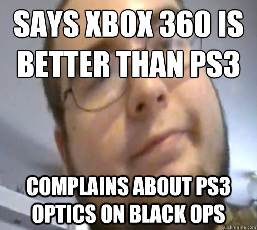 Says Xbox 360 is better than PS3 Complains about PS3 optics on Black Ops  Wings of Redemption