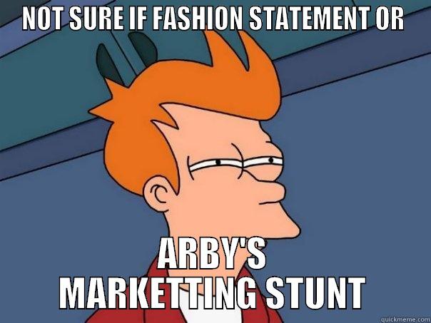 NOT SURE IF FASHION STATEMENT OR ARBY'S MARKETTING STUNT Futurama Fry