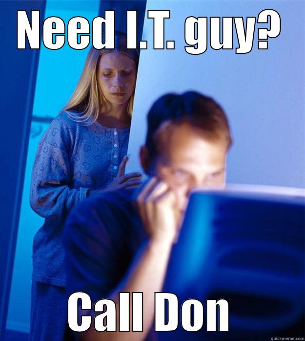 NEED I.T. GUY? CALL DON Redditors Wife