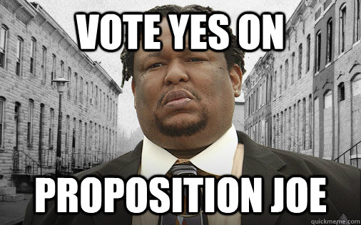 VOTE YES ON PROPOSITION JOE  Prop Joe