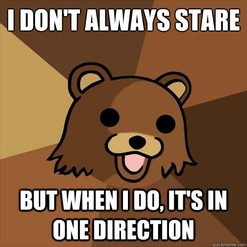 I don't always stare but when i do, it's in One Direction  Pedobear