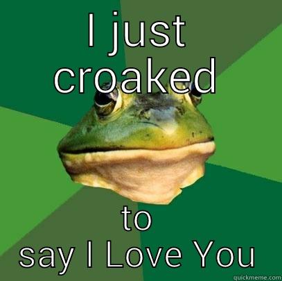 I JUST CROAKED TO SAY I LOVE YOU Foul Bachelor Frog