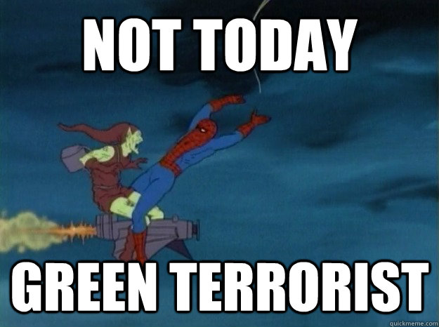 not today green terrorist  60s Spiderman meme