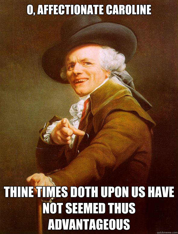 O, Affectionate Caroline thine times doth upon us have not seemed thus advantageous - O, Affectionate Caroline thine times doth upon us have not seemed thus advantageous  Joseph Ducreux