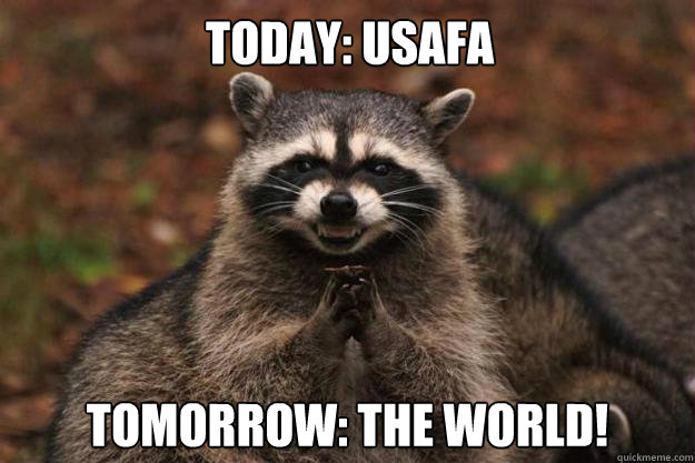 Today: USAFA Tomorrow: The World!  Evil Plotting Raccoon