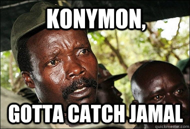 KONYMON, GOTTA CATCH JAMAL  Kony