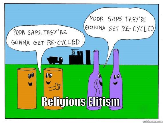  RELIGIOUS ELITISM                                                                   Misc