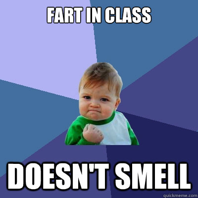 fart in class doesn't smell - fart in class doesn't smell  Success Kid